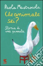 Che animale sei? Storia di una pennuta. E-book. Formato EPUB ebook