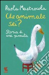 Che animale sei? Storia di una pennuta. E-book. Formato EPUB ebook di Paola Mastrocola