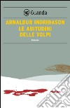Le abitudini delle volpi: Un'indagine per l'agente Erlendur Sveinsson. E-book. Formato EPUB ebook