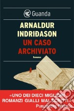 Un caso archiviato: Un'indagine per l'agente Erlendur Sveinsson. E-book. Formato EPUB ebook