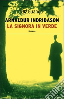 La signora in verde: Un'indagine per l'agente Erlendur Sveinsson. E-book. Formato EPUB ebook di Arnaldur Indridason