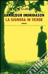 La signora in verde: Un'indagine per l'agente Erlendur Sveinsson. E-book. Formato EPUB ebook di Arnaldur Indridason