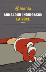 La voce: Un'indagine per l'agente Erlendur Sveinsson. E-book. Formato EPUB ebook