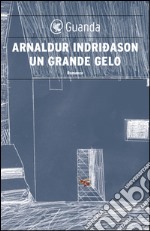 Un grande gelo: Un'indagine per l'agente Erlendur Sveinsson. E-book. Formato EPUB ebook