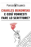 E così vorresti fare lo scrittore? Testo inglese a fronte. E-book. Formato EPUB ebook