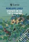 L'estate in cui tutto cambiò. E-book. Formato EPUB ebook di Penelope Lively