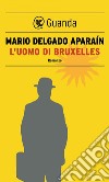 L'uomo di Bruxelles. E-book. Formato EPUB ebook