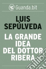 La grande idea del dottor Ribera. E-book. Formato EPUB ebook