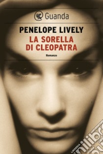 La sorella di Cleopatra. E-book. Formato PDF ebook di Penelope Lively