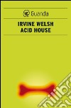 Acid house. E-book. Formato EPUB ebook