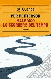Maledico lo scorrere del tempo. E-book. Formato EPUB ebook di Per Petterson