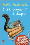 E se covano i lupi - Nuova Edizione Illustrata. E-book. Formato EPUB ebook