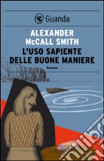 L'uso sapiente delle buone maniere: Un caso per Isabel Dalhousie, filosofa e investigatrice. E-book. Formato EPUB ebook