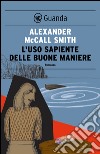 L'uso sapiente delle buone maniere: Un caso per Isabel Dalhousie, filosofa e investigatrice. E-book. Formato EPUB ebook