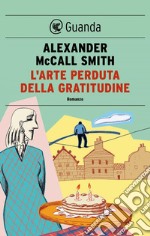 L'arte perduta della gratitudine: Un caso per Isabel Dalhousie, filosofa e investigatrice. E-book. Formato EPUB ebook