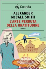 L'arte perduta della gratitudine: Un caso per Isabel Dalhousie, filosofa e investigatrice. E-book. Formato PDF ebook