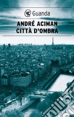 Città d'ombra. E-book. Formato EPUB ebook