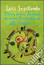 Storia di una lumaca che scoprì l'importanza della lentezza. E-book. Formato EPUB ebook