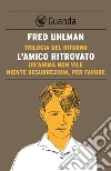 Trilogia del ritorno: L'amico ritrovato; Un'anima non vile; Niente resurrezioni per favore. E-book. Formato EPUB ebook di Fred Uhlman