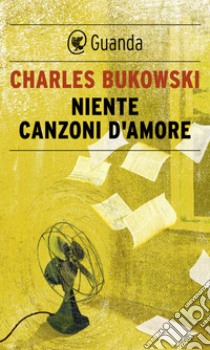 Niente canzoni d'amore. E-book. Formato EPUB ebook di Charles Bukowski