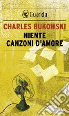 Niente canzoni d'amore. E-book. Formato EPUB ebook