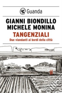 Tangenziali: Due viandanti ai bordi della città. E-book. Formato PDF ebook di Gianni Biondillo