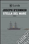 Stella del mare. Addio alla vecchia Irlanda. E-book. Formato EPUB ebook di Joseph O'Connor