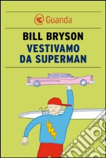 Vestivamo da Superman. E-book. Formato EPUB ebook