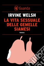 La vita sessuale delle gemelle siamesi. E-book. Formato EPUB ebook