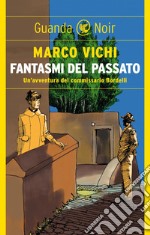 Fantasmi del passato: Un'indagine del commissario Bordelli. E-book. Formato EPUB ebook