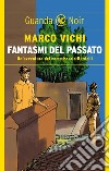 Fantasmi del passato: Un'indagine del commissario Bordelli. E-book. Formato EPUB ebook di Marco Vichi