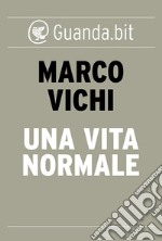 Una vita normale. E-book. Formato EPUB ebook