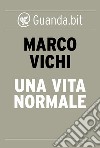 Una vita normale. E-book. Formato EPUB ebook