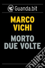 Morto due volte: Un'indagine del commissario Bordelli. E-book. Formato EPUB ebook