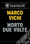 Morto due volte: Un'indagine del commissario Bordelli. E-book. Formato EPUB ebook