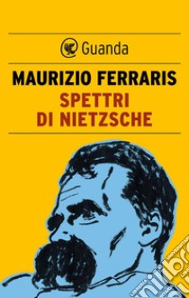 Spettri di Nietzsche. Una vita. E-book. Formato EPUB ebook di Maurizio Ferraris