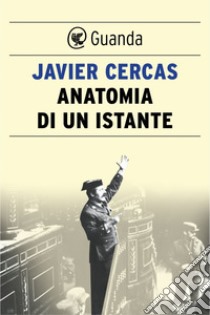 Anatomia di un istante. E-book. Formato EPUB ebook di Javier Cercas