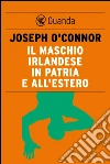 Il maschio irlandese in patria e all'estero. E-book. Formato EPUB ebook
