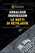 Le notti di Reykjavík: Un'indagine per l'agente Erlendur Sveinsson. E-book. Formato EPUB ebook