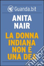 La donna indiana non è una dea. E-book. Formato EPUB ebook