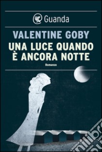 Una luce quando è ancora notte. E-book. Formato EPUB ebook di Valentine Goby