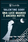 Una luce quando è ancora notte. E-book. Formato EPUB ebook