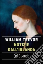 Notizie dall'Irlanda. E-book. Formato EPUB ebook