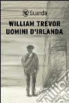 Uomini d'Irlanda. E-book. Formato PDF ebook