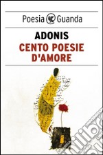 Cento poesie d'amore. E-book. Formato EPUB ebook