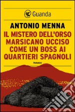 Il mistero dell'orso marsicano ucciso come un boss ai Quartieri Spagnoli. E-book. Formato EPUB ebook