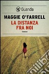 La distanza fra noi. E-book. Formato EPUB ebook