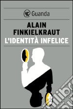 L'identità infelice. E-book. Formato EPUB