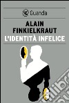 L'identità infelice. E-book. Formato EPUB ebook