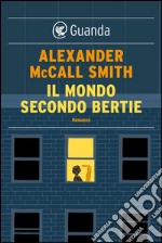 Il mondo secondo Bertie: Una storia del 44 Scotland Street. E-book. Formato EPUB ebook